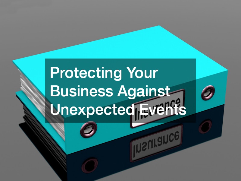 Protecting Your Business Against Unexpected Events