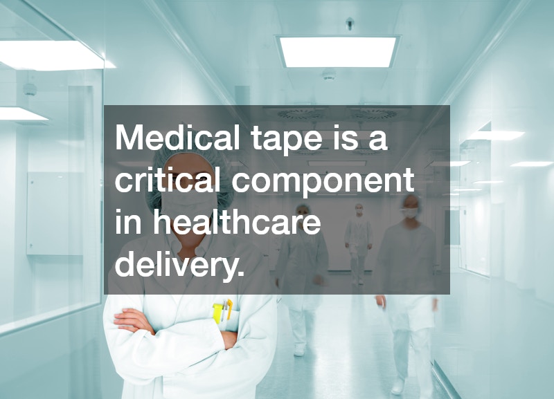 Medical tape is a critical component in healthcare delivery.