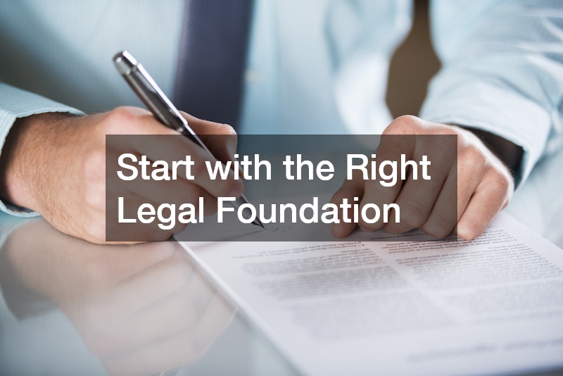 Start with the Right Legal Foundation