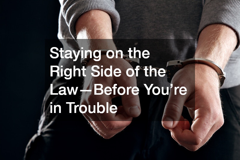 Staying on the Right Side of the Law—Before You’re in Trouble