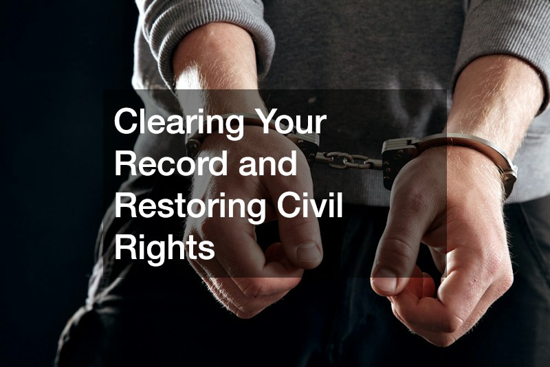 Clearing Your Record and Restoring Civil Rights