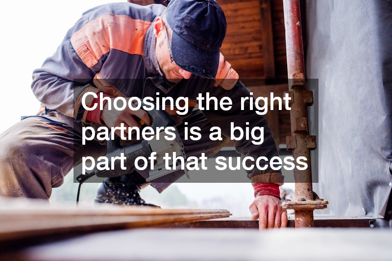 Choosing the right partners is a big part of that success