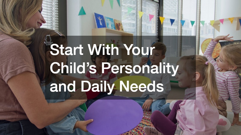 Start With Your Child’s Personality and Daily Needs