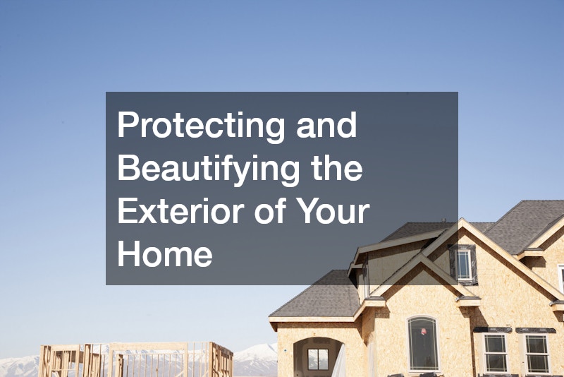 Protecting and Beautifying the Exterior of Your Home
