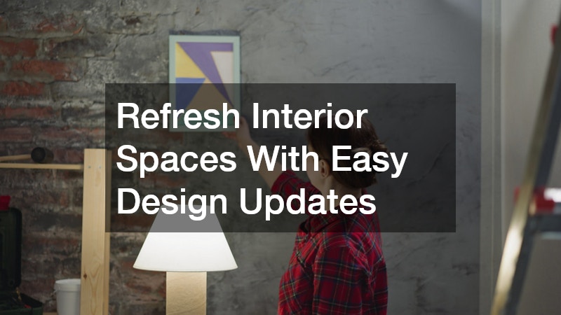 Refresh Interior Spaces With Easy Design Updates