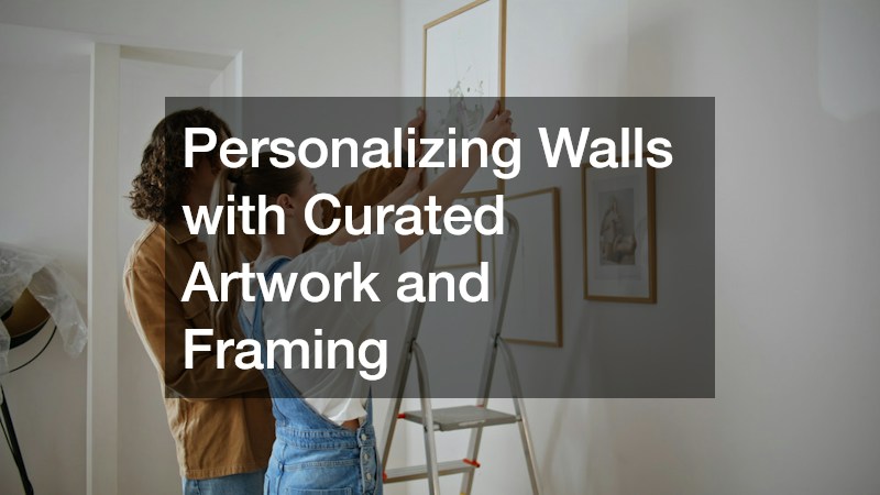 Personalizing Walls with Curated Artwork and Framing