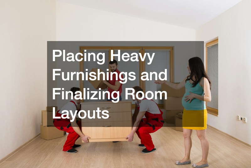 Placing Heavy Furnishings and Finalizing Room Layouts