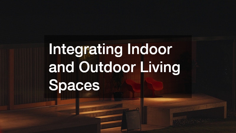 Integrating Indoor and Outdoor Living Spaces