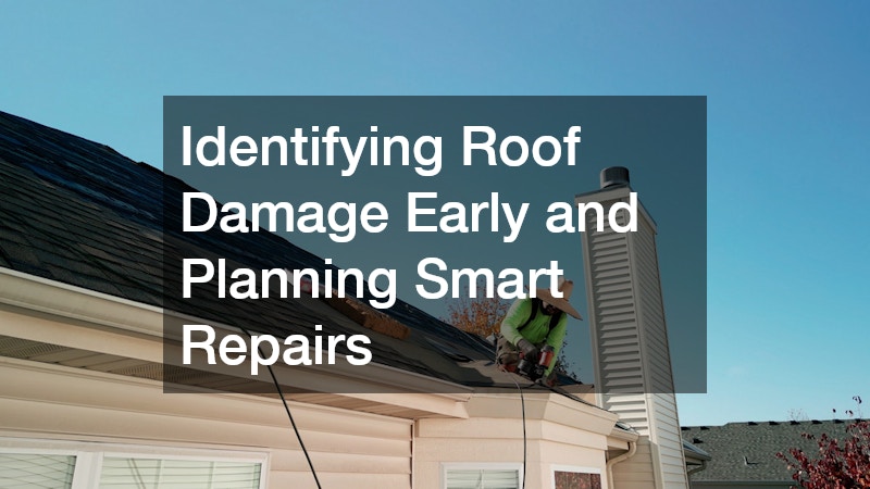 Identifying Roof Damage Early and Planning Smart Repairs