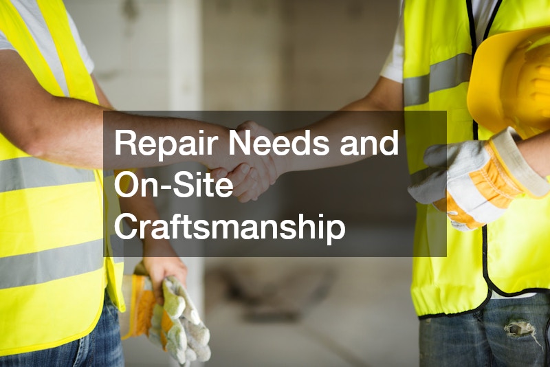 Repair Needs and On-Site Craftsmanship
