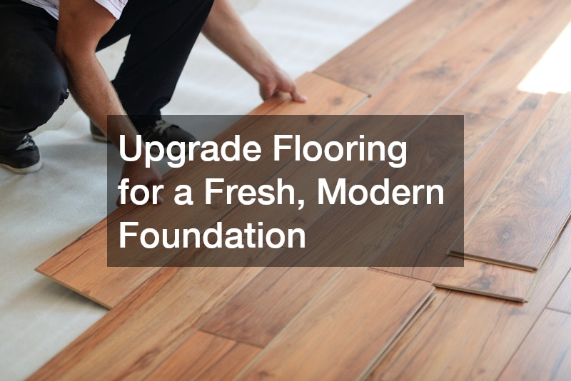 Upgrade Flooring for a Fresh, Modern Foundation