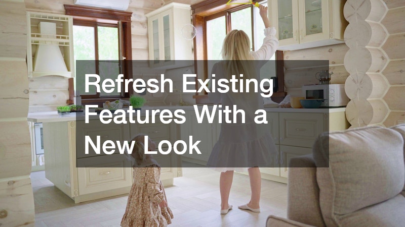 Refresh Existing Features With a New Look