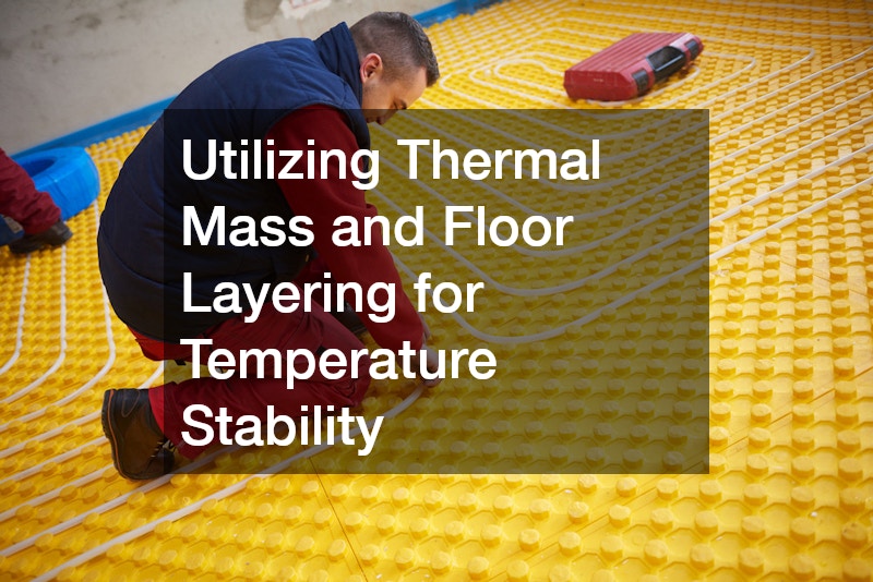 Utilizing Thermal Mass and Floor Layering for Temperature Stability