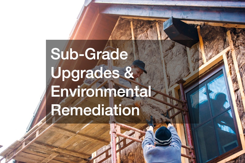 Sub-Grade Upgrades & Environmental Remediation