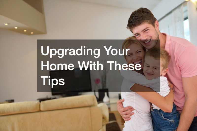 Upgrading Your Home With These Tips
