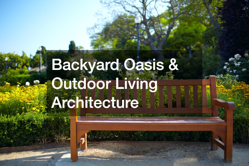 Backyard Oasis & Outdoor Living Architecture
