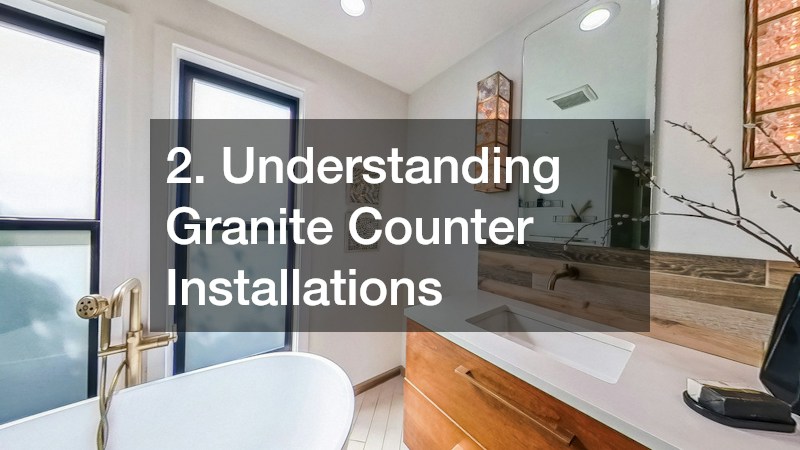 2. Understanding Granite Counter Installations