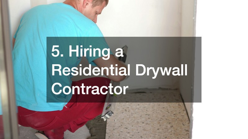 5. Hiring a Residential Drywall Contractor