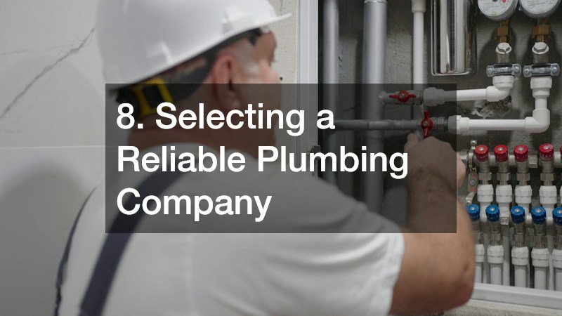 8. Selecting a Reliable Plumbing Company