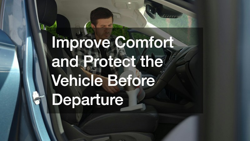 Improve Comfort and Protect the Vehicle Before Departure