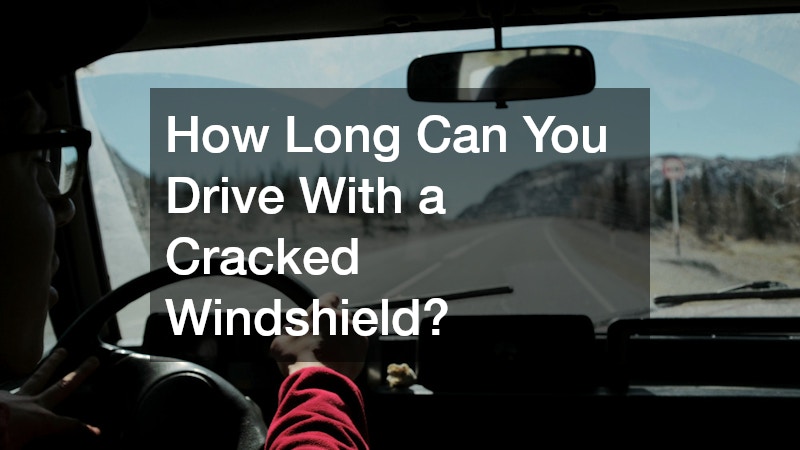 How Long Can You Drive With a Cracked Windshield?