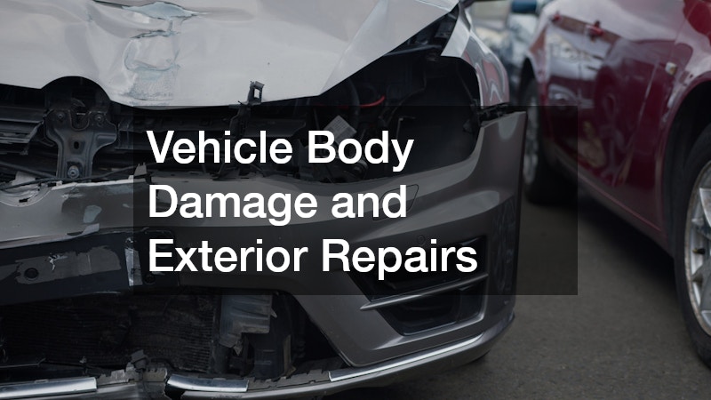 Vehicle Body Damage and Exterior Repairs