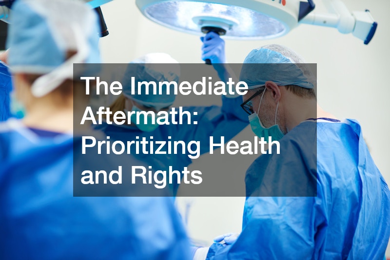 The Immediate Aftermath: Prioritizing Health and Rights