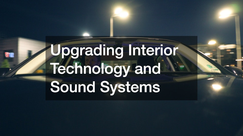 Upgrading Interior Technology and Sound Systems
