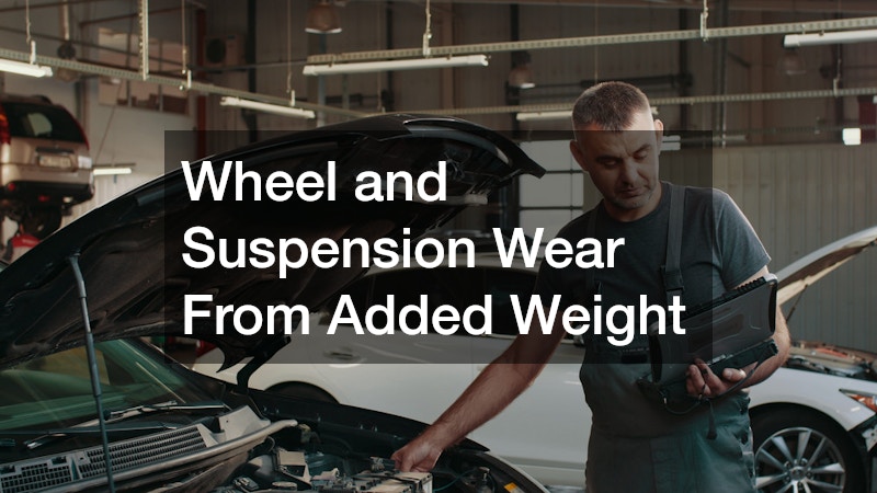 Wheel and Suspension Wear From Added Weight