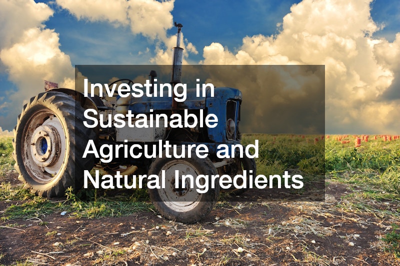 Investing in Sustainable Agriculture and Natural Ingredients