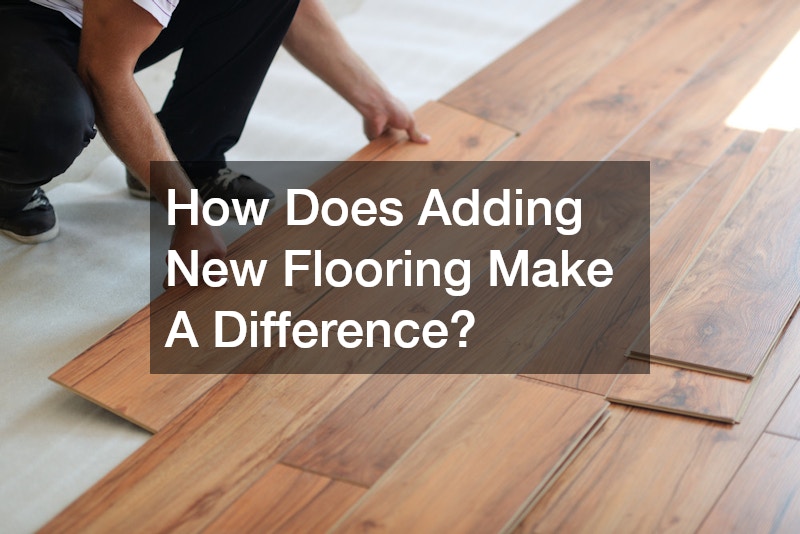 How Does Adding New Flooring Make A Difference?