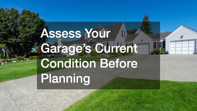 Assess Your Garage’s Current Condition Before Planning