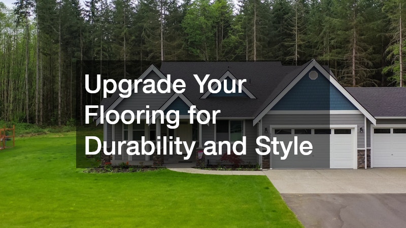 Upgrade Your Flooring for Durability and Style