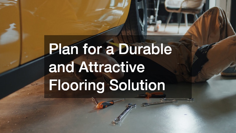 Plan for a Durable and Attractive Flooring Solution
