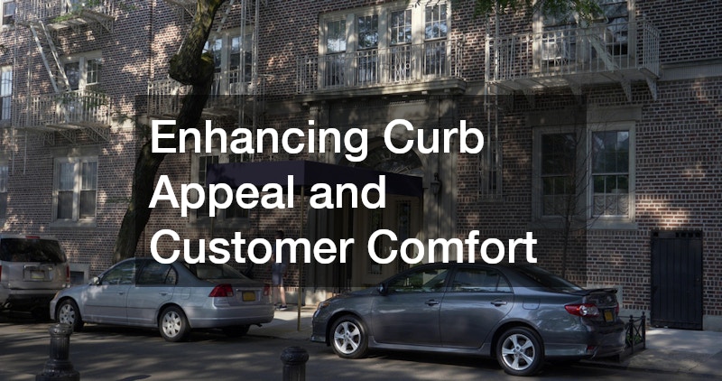 Enhancing Curb Appeal and Customer Comfort