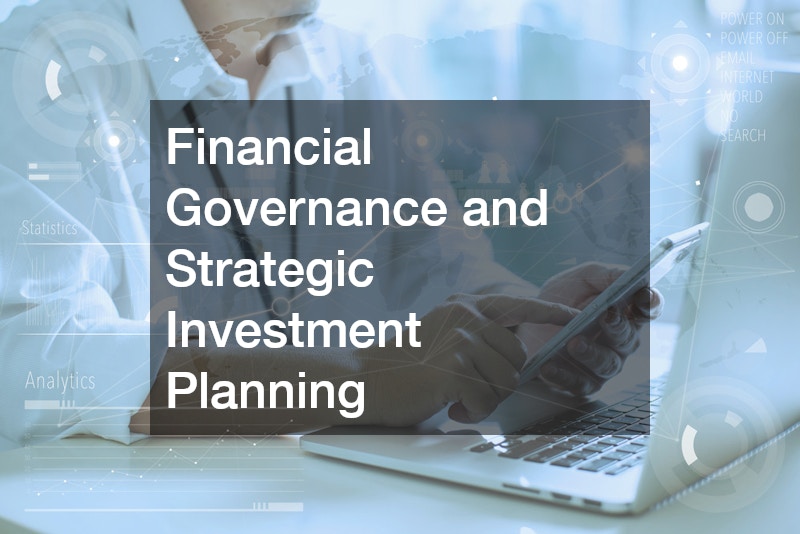 Financial Governance and Strategic Investment Planning