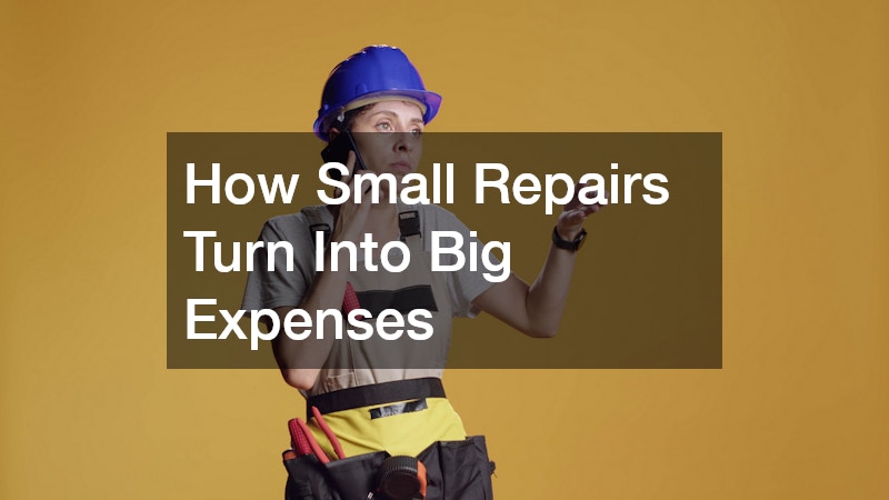How Small Repairs Turn Into Big Expenses