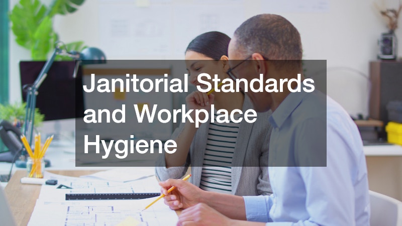 Janitorial Standards and Workplace Hygiene