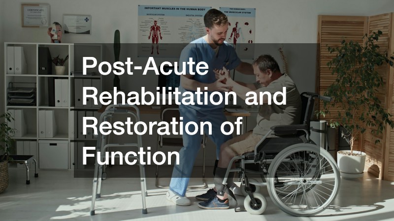 Post-Acute Rehabilitation and Restoration of Function