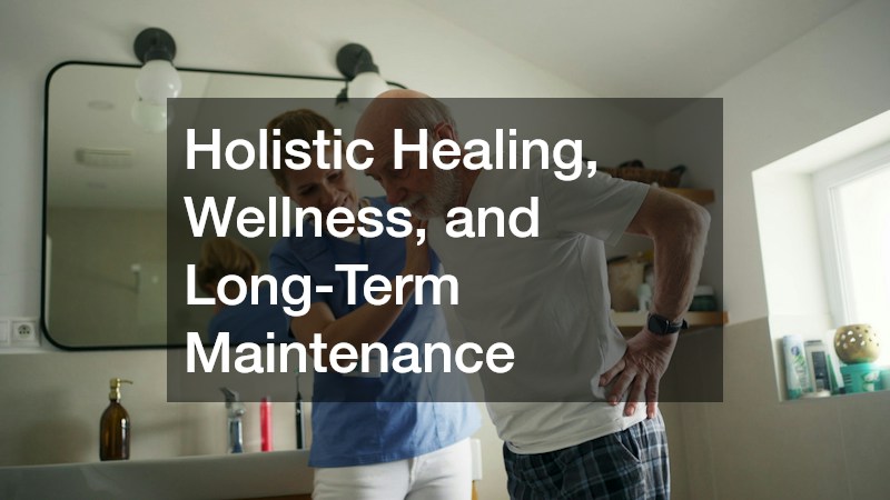 Holistic Healing, Wellness, and Long-Term Maintenance