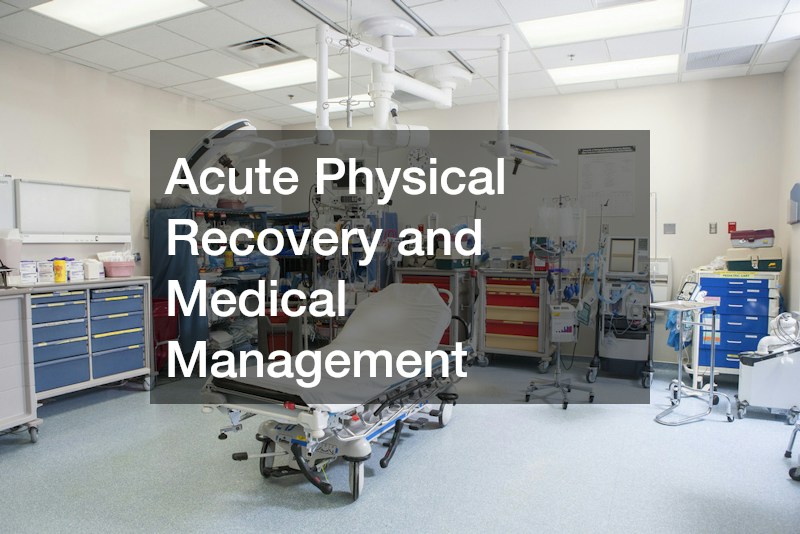 Acute Physical Recovery and Medical Management