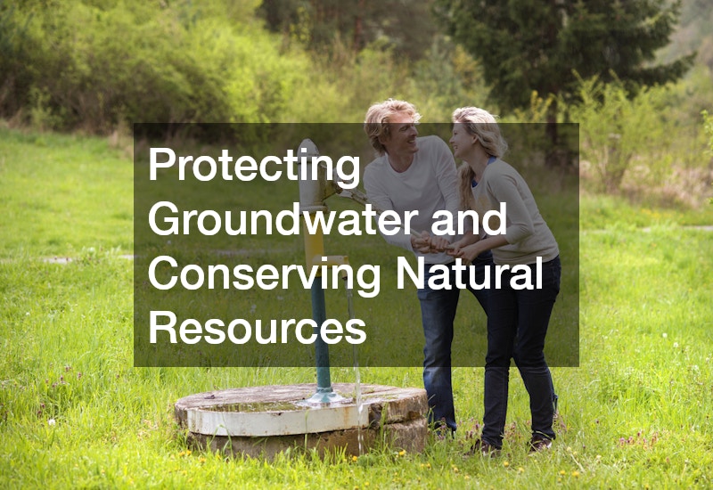 Protecting Groundwater and Conserving Natural Resources