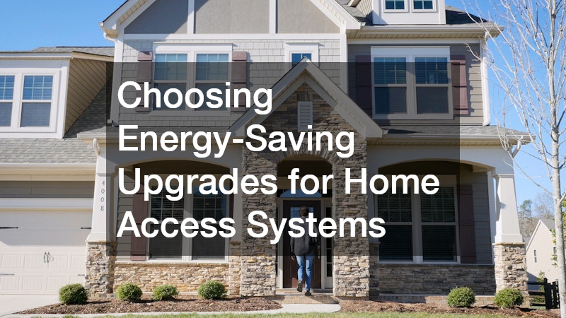 Choosing Energy-Saving Upgrades for Home Access Systems