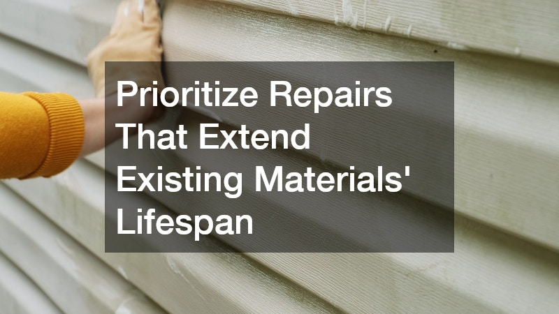 Prioritize Repairs That Extend Existing Materials