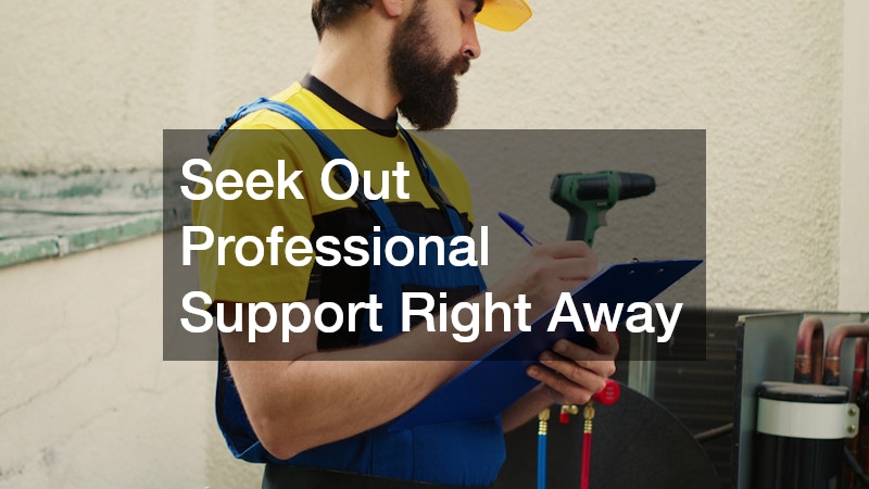Seek Out Professional Support Right Away