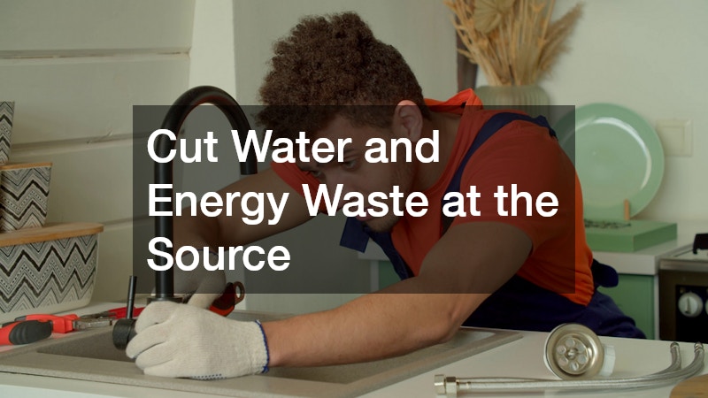 Cut Water and Energy Waste at the Source