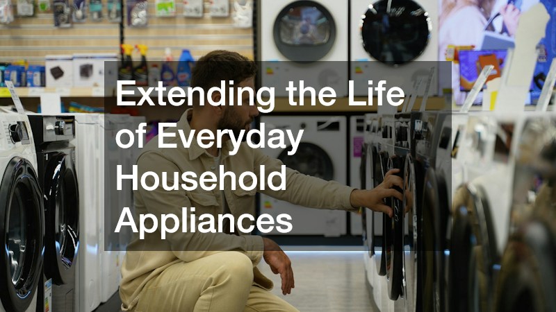 Extending the Life of Everyday Household Appliances