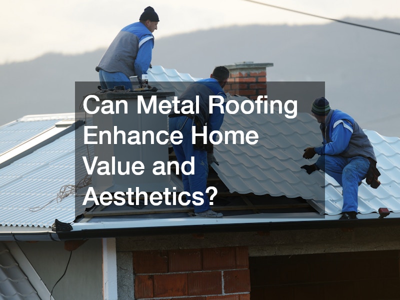 Can Metal Roofing Enhance Home Value and Aesthetics?