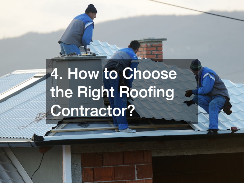 4. How to Choose the Right Roofing Contractor?