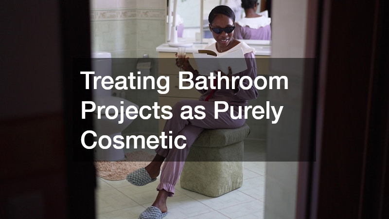 Treating Bathroom Projects as Purely Cosmetic